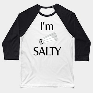 I'm Salty Baseball T-Shirt